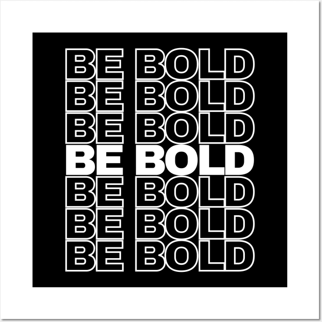 Be Bold Wall Art by Lunarix Designs